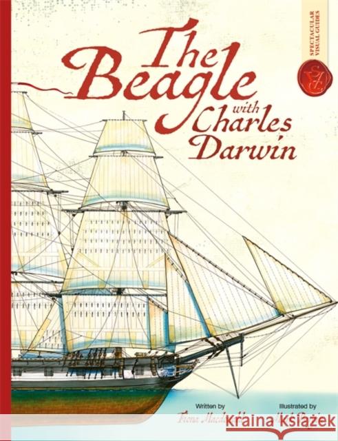 Beagle With Charles Darwin: Spectacular Visual Guides Fiona MacDonald 9781835871157 Bonnier Books UK