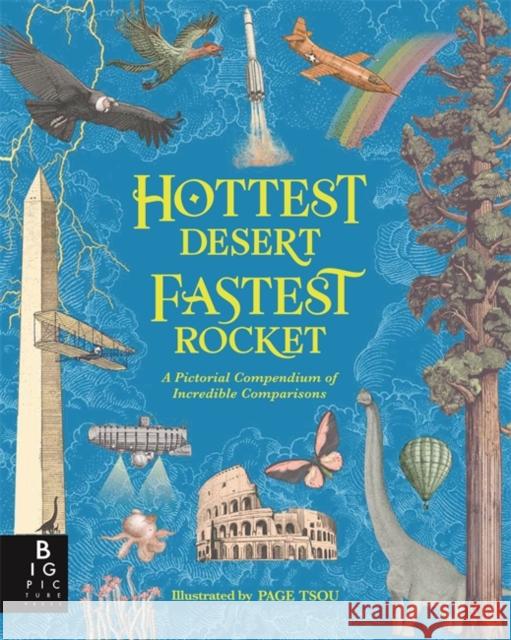 Hottest Desert, Fastest Rocket: A Pictorial Compendium of Incredible Comparisons Kate Baker 9781835871324