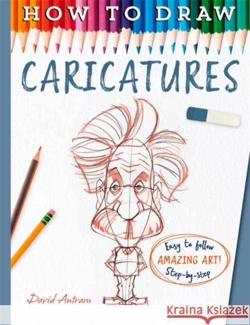 How To Draw Caricatures David Antram 9781835871935