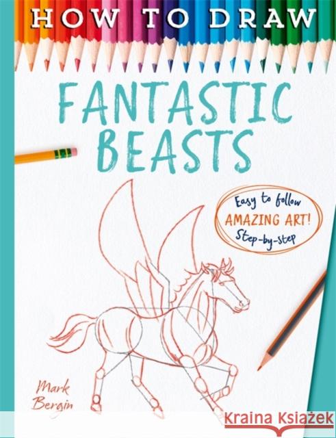 How To Draw Fantastic Beasts Mark Bergin 9781835871942