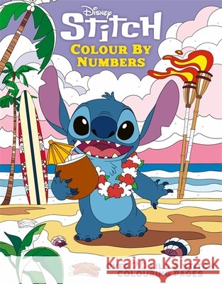 Disney Stitch Colour By Numbers: Over 70 Lilo & Stitch Colouring Pages Walt Disney 9781835873694