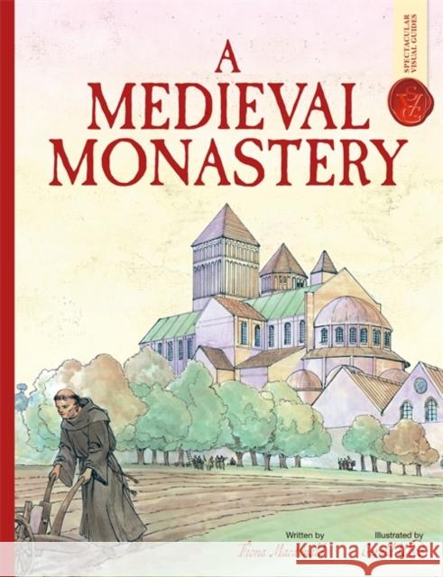 A Medieval Monastery: Spectacular Visual Guides MacDonald, Fiona 9781835874714