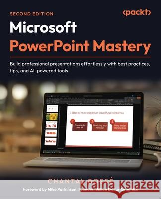 Microsoft PowerPoint Mastery Chantal Bosse 9781835882245 Packt Publishing Limited