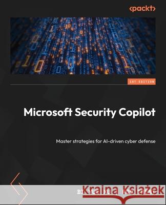 Microsoft Security Copilot: Master strategies for AI-driven cyber defense Bi Yue Xu Rod Trent 9781835884522 Packt Publishing