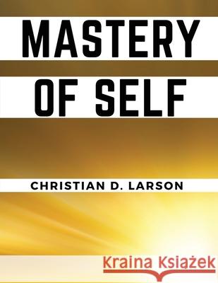 Mastery of Self Christian D Larson 9781835910085