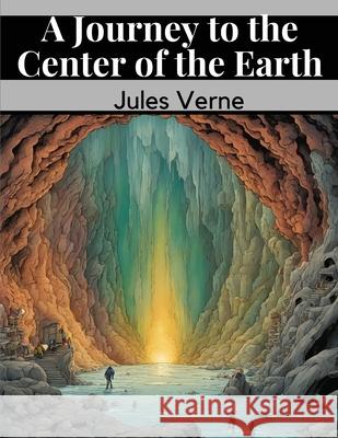 A Journey to the Center of the Earth Jules Verne 9781835910191 Magic Publisher
