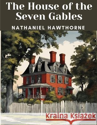 The House of the Seven Gables Nathaniel Hawthorne 9781835910375