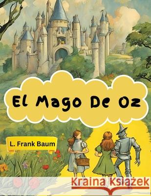El Mago De Oz Lyman Frank 9781835910481 Magic Publisher