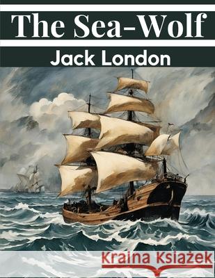 The Sea-Wolf Jack London 9781835910498 Magic Publisher