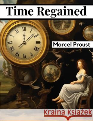 Time Regained Marcel Proust 9781835910665