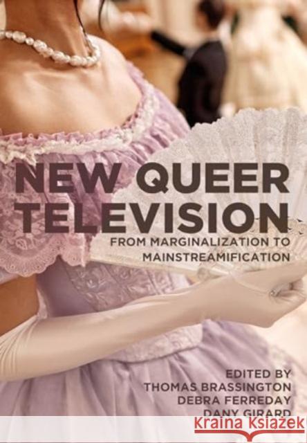 New Queer Television: From Marginalization to Mainstreamification  9781835950067 Intellect