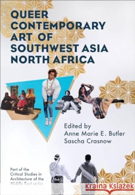 Queer Contemporary Art of Southwest Asia North Africa  9781835950265 Intellect Books