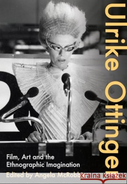 Ulrike Ottinger: Film, Art and the Ethnographic Imagination  9781835950609 Intellect Books