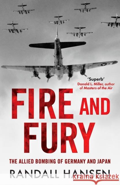 Fire and Fury: The Allied Bombing of Germany 1942-1945 Randall Hansen 9781835980637
