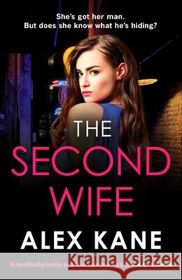The Second Wife: A pulse-pounding crime thriller that will keep you on the edge of your seat Alex Kane 9781835981627