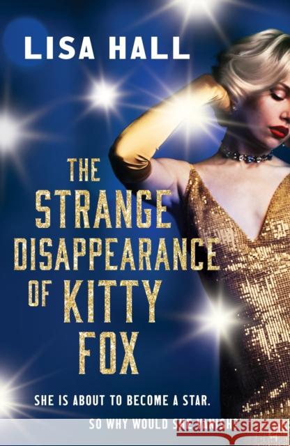 The Strange Disappearance of Kitty Fox: An unforgettable twisty time-hop mystery set in the Golden Age of Hollywood Lisa Hall 9781835981658 Canelo