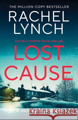 Lost Cause: An addictive and gripping crime thriller Rachel Lynch 9781835982969