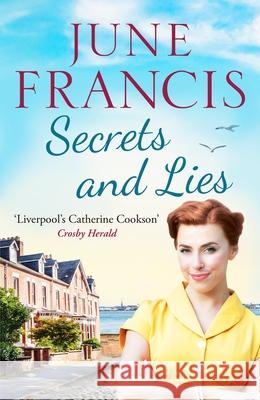 Secrets and Lies: A gripping and dramatic Liverpool family saga June Francis 9781835983379