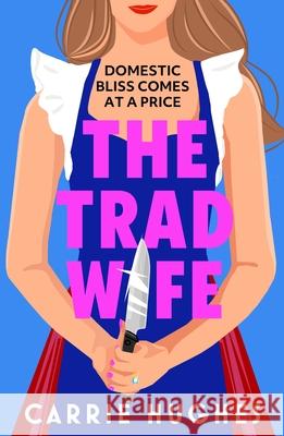 The Trad Wife Carrie Hughes 9781835983546