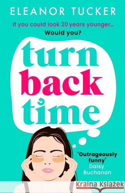 Turn Back Time: A hilarious, relatable story about the beauty industry that you won't be able to put down Eleanor Tucker 9781835983959 Canelo