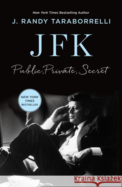 JFK: Public, Private, Secret J. Randy Taraborrelli 9781835985120