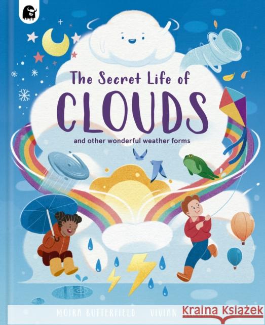 The Secret Life of Clouds: and other wonderful weather forms Moira Butterfield 9781836001133