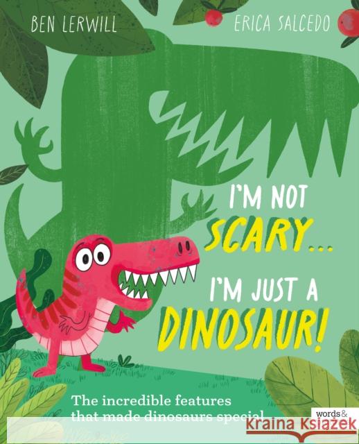 I'm Not Scary . . . I'm Just a Dinosaur Ben Lerwill 9781836002505