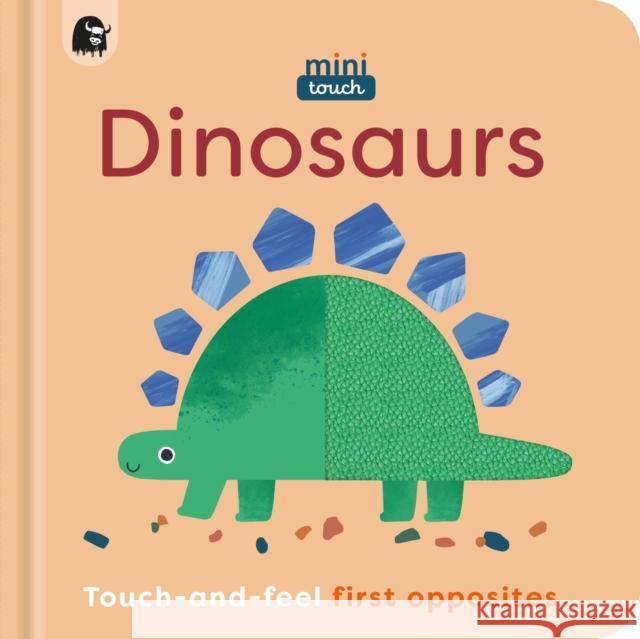 MiniTouch: Dinosaurs: Touch-and-feel first opposites Happy Yak 9781836002901