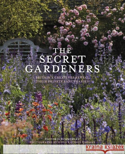 The Secret Gardeners (updated edition): Britain’s Creatives Reveal Their Private Sanctuaries Victoria Summerley 9781836004028 Quarto Publishing PLC