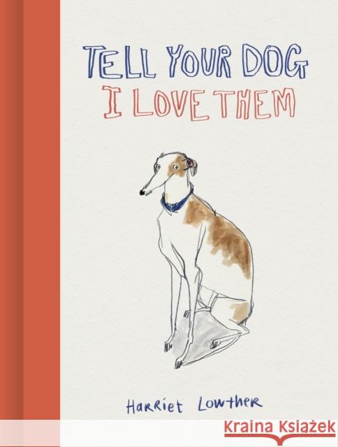Tell Your Dog I Love Them Harriet Lowther 9781836004202