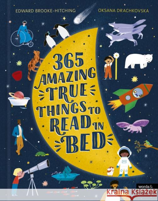 365 Amazing True Things to Read in Bed Edward Brooke-Hitching 9781836004554 Quarto Publishing PLC