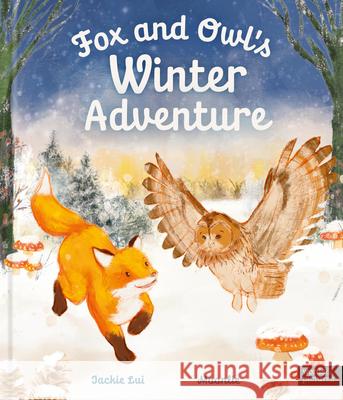 Animal Friends Through the Seasons: Winter Jackie Lui Moonlie Fong-Whittaker 9781836009580 Words & Pictures
