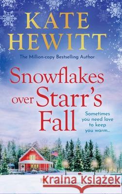 Snowflakes Over Starr's Fall Kate Hewitt 9781836032601 Boldwood Books Ltd