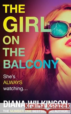 The Girl on the Balcony Diana Wilkinson 9781836033240