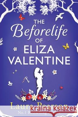 The Beforelife of Eliza Valentine Laura Pearson 9781836034469