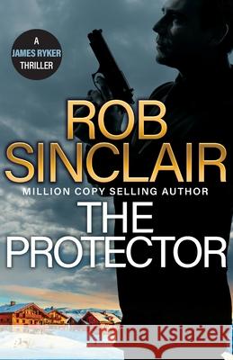 The Protector Rob Sinclair 9781836037118 Boldwood Books Ltd