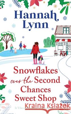 Snowflakes Over the Second Chances Sweet Shop Hannah Lynn 9781836037705 Boldwood Books Ltd