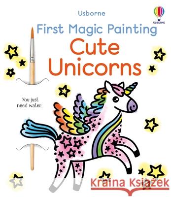 First Magic Painting Cute Unicorns Abigail Wheatley 9781836040989