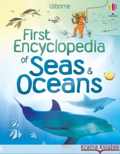 First Encyclopedia of Seas and Oceans Felicity Brooks 9781836041658