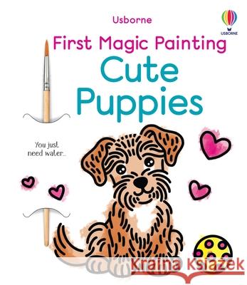First Magic Painting Cute Puppies Abigail Wheatley 9781836042211