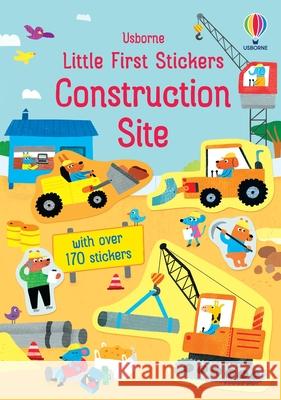 Little First Stickers Construction Site Jane Bingham Joaquin Camp 9781836051244