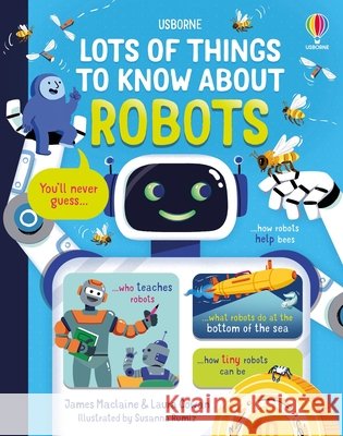 Lots of Things to Know about Robots James MacLaine Laura Cowan Susanna Rumiz 9781836051800 Usborne Books