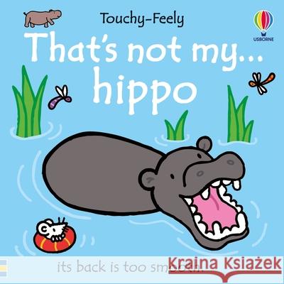 That's Not My Hippo... Fiona Watt Rachel Wells 9781836052623 Usborne Books