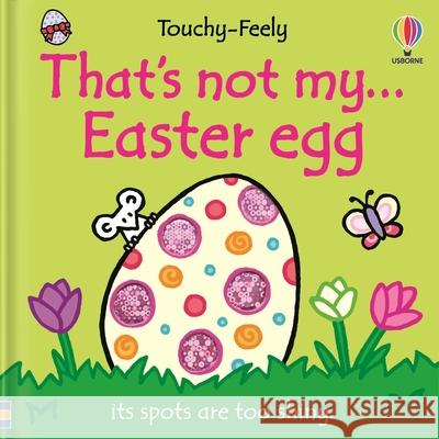 That's Not My... Easter Egg Fiona Watt Rachel Wells 9781836052852