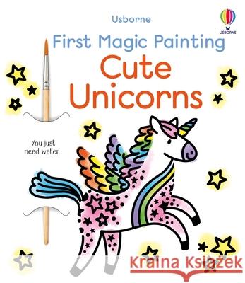 First Magic Painting Cute Unicorns Abigail Wheatley Emily Ritson 9781836053392