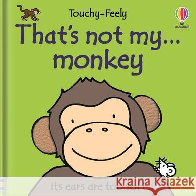 That's Not My Monkey. Fiona Watt Rachel Wells 9781836054023