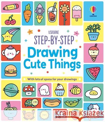 Step-By-Step Drawing Cute Things Kate Nolan 9781836054450 Usborne Books