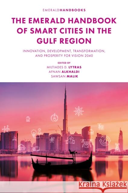 The Emerald Handbook of Smart Cities in the Gulf Region: Innovation, Development, Transformation, and Prosperity for Vision 2040  9781836082934 Emerald Publishing Limited