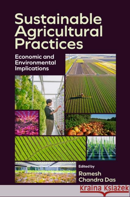 Sustainable Agricultural Practices: Economic and Environmental Implications Ramesh Chandra Das 9781836083375 Emerald Publishing Limited