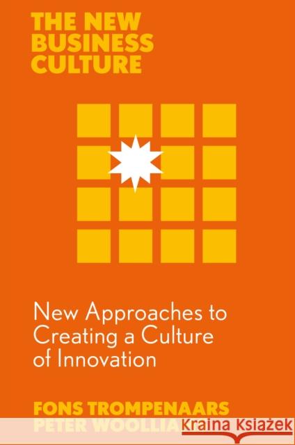 New Approaches to Creating a Culture of Innovation Fons Trompenaars Peter Woolliams 9781836084570